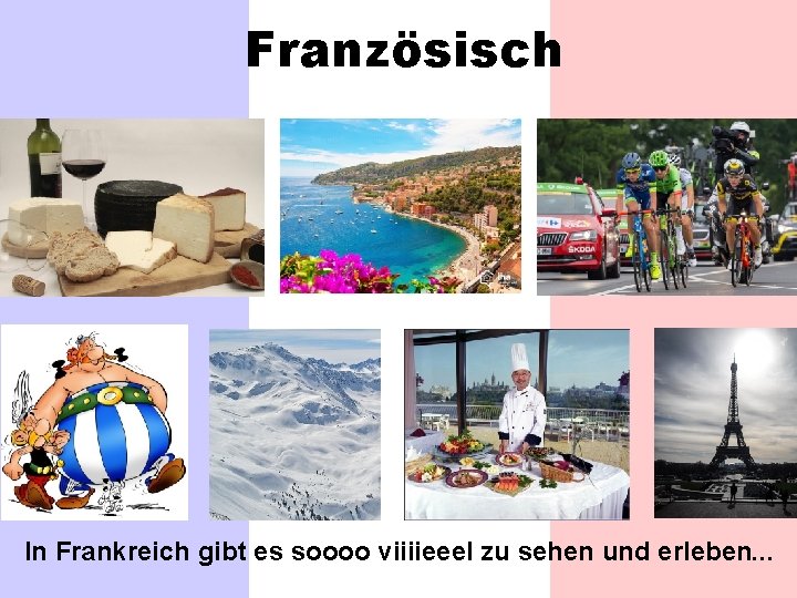 Französisch In Frankreich gibt es soooo viiiieeel zu sehen und erleben. . . 