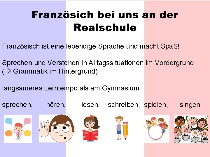 Französich bei uns an der Realschule 7 Französisch ist eine lebendige Sprache und macht