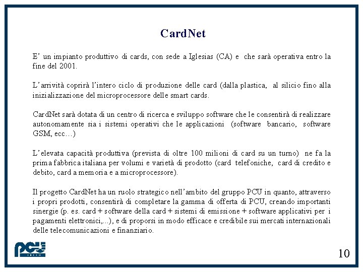 Card. Net E’ un impianto produttivo di cards, con sede a Iglesias (CA) e