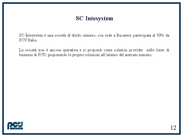 SC Intesystem è una società di diritto rumeno, con sede a Bucarest, partecipata al