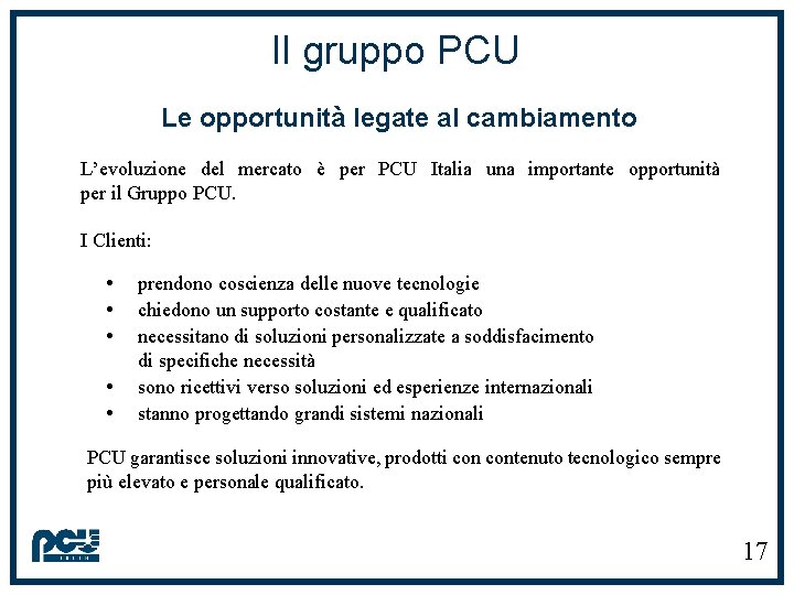 Il gruppo PCU Le opportunità legate al cambiamento L’evoluzione del mercato è per PCU