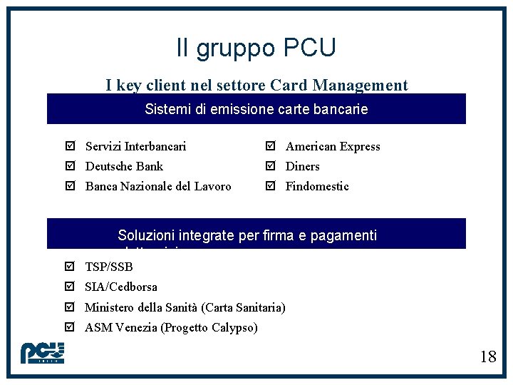 Il gruppo PCU I key client nel settore Card Management Sistemi di emissione carte