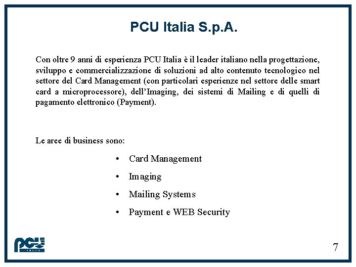 PCU Italia S. p. A. Con oltre 9 anni di esperienza PCU Italia è