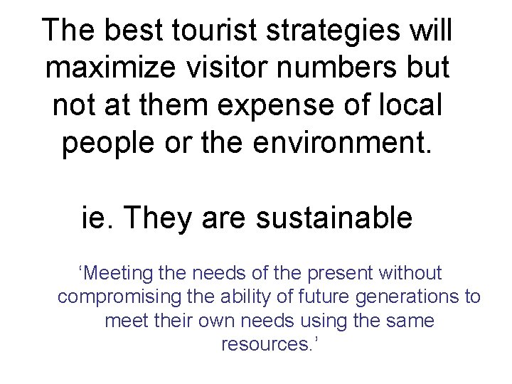 The best tourist strategies will maximize visitor numbers but not at them expense of