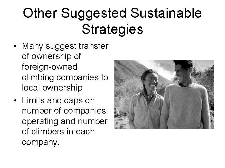 Other Suggested Sustainable Strategies • Many suggest transfer of ownership of foreign-owned climbing companies