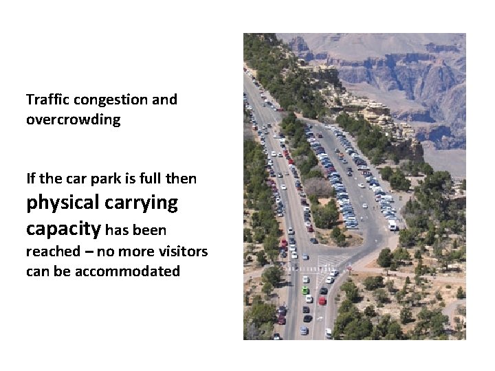Traffic congestion and overcrowding If the car park is full then physical carrying capacity