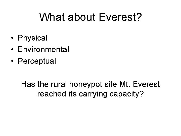 What about Everest? • Physical • Environmental • Perceptual Has the rural honeypot site