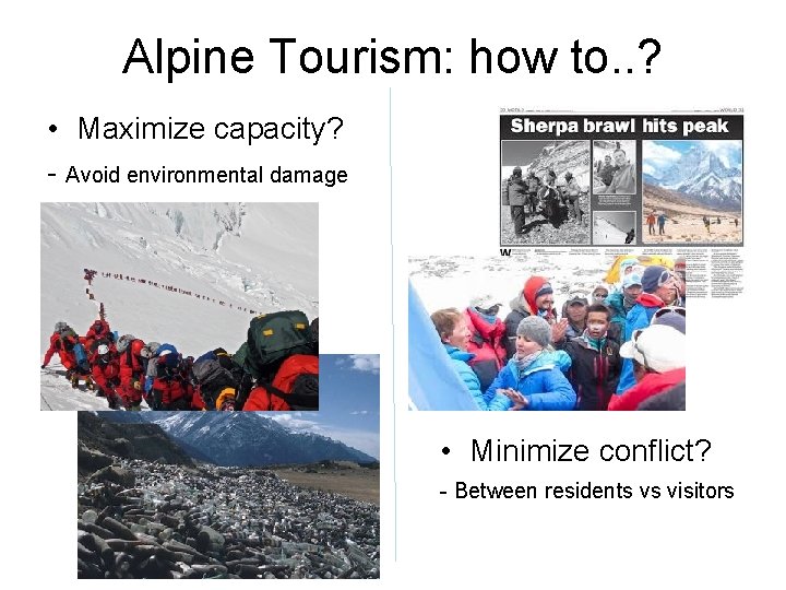 Alpine Tourism: how to. . ? • Maximize capacity? - Avoid environmental damage •
