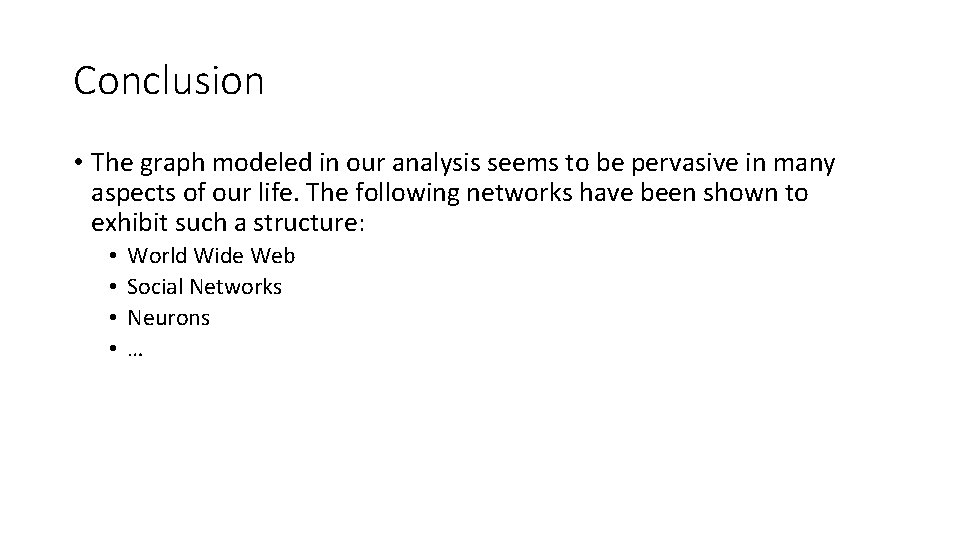 Conclusion • The graph modeled in our analysis seems to be pervasive in many Conclusion • The graph modeled in our analysis seems to be pervasive in many