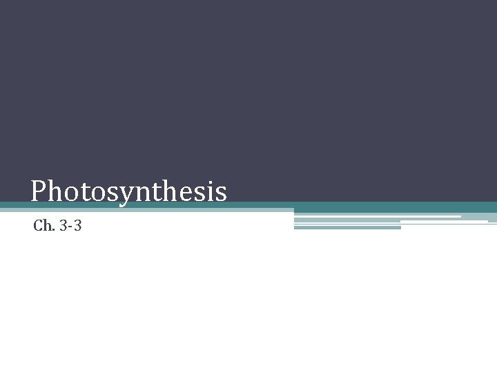 Photosynthesis Ch. 3 -3 