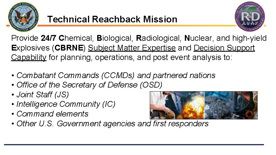 Technical Reachback Mission Provide 24/7 Chemical, Biological, Radiological, Nuclear, and high-yield Explosives (CBRNE) Subject