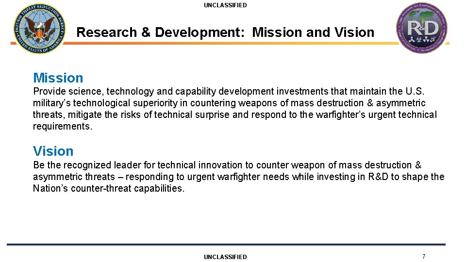 UNCLASSIFIED Research & Development: Mission and Vision Mission Provide science, technology and capability development