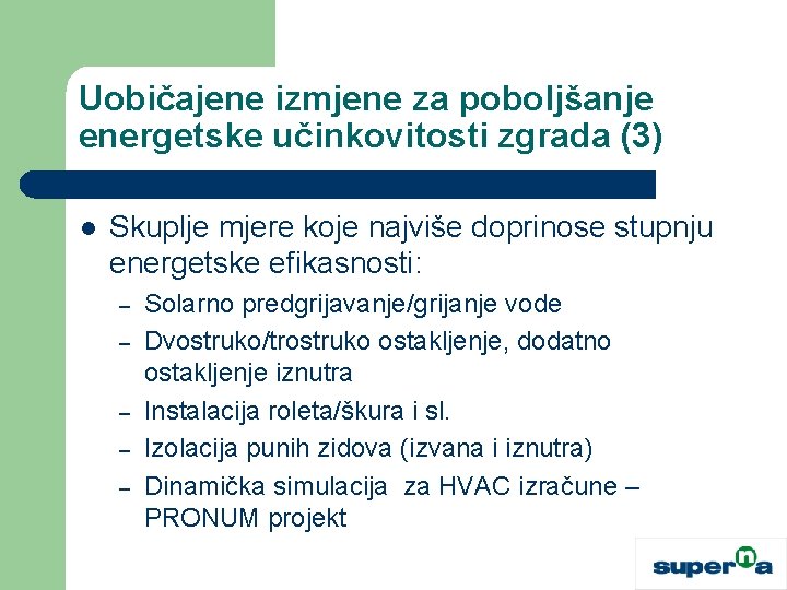 Uobičajene izmjene za poboljšanje energetske učinkovitosti zgrada (3) l Skuplje mjere koje najviše doprinose