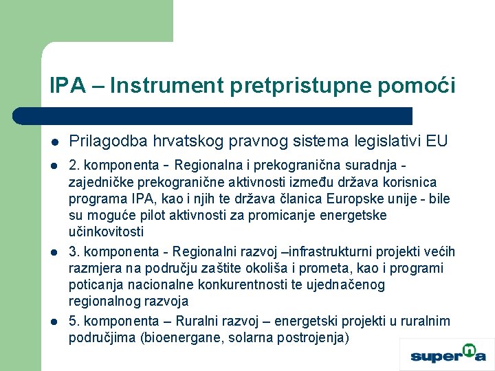 IPA – Instrument pretpristupne pomoći l l Prilagodba hrvatskog pravnog sistema legislativi EU 2.