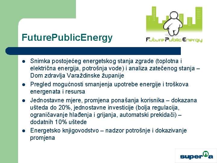 Future. Public. Energy l l Snimka postojećeg energetskog stanja zgrade (toplotna i električna energija,