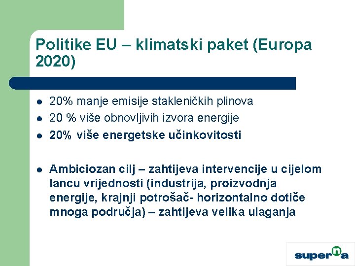 Politike EU – klimatski paket (Europa 2020) l l 20% manje emisije stakleničkih plinova