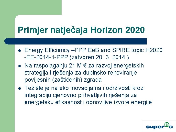 Primjer natječaja Horizon 2020 l l l Energy Efficiency –PPP Ee. B and SPIRE