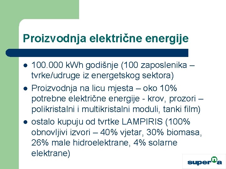 Proizvodnja električne energije l l l 100. 000 k. Wh godišnje (100 zaposlenika –