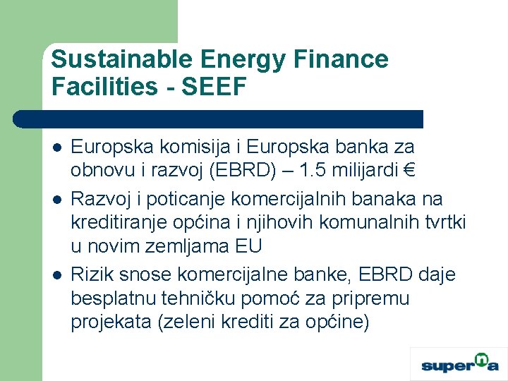 Sustainable Energy Finance Facilities - SEEF l l l Europska komisija i Europska banka
