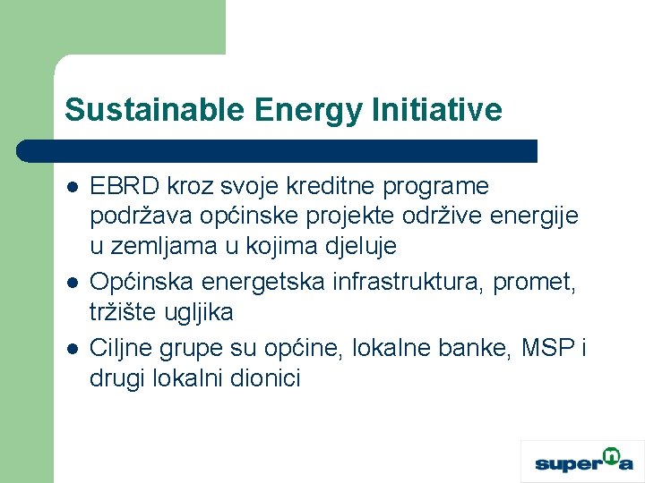 Sustainable Energy Initiative l l l EBRD kroz svoje kreditne programe podržava općinske projekte