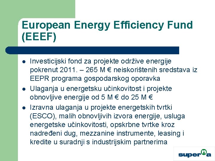 European Energy Efficiency Fund (EEEF) l l l Investicijski fond za projekte održive energije