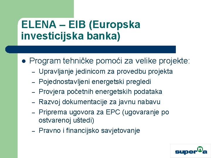 ELENA – EIB (Europska investicijska banka) l Program tehničke pomoći za velike projekte: –