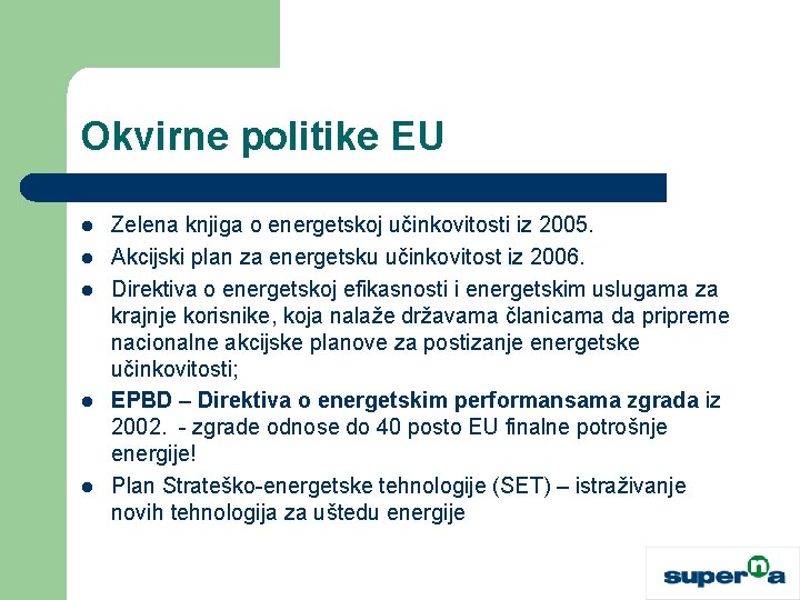 Okvirne politike EU l l l Zelena knjiga o energetskoj učinkovitosti iz 2005. Akcijski