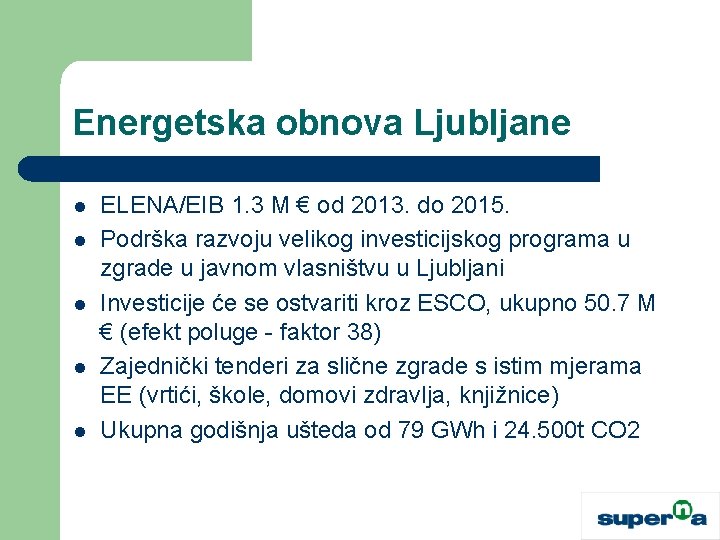 Energetska obnova Ljubljane l l l ELENA/EIB 1. 3 M € od 2013. do