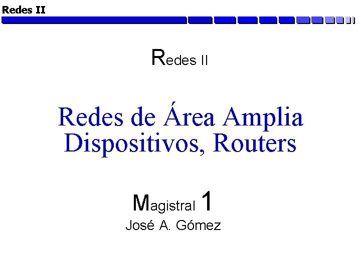 Redes II Redes de rea Amplia Dispositivos Routers
