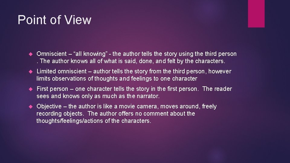 Point of View Omniscient – “all knowing” the author tells the story using the
