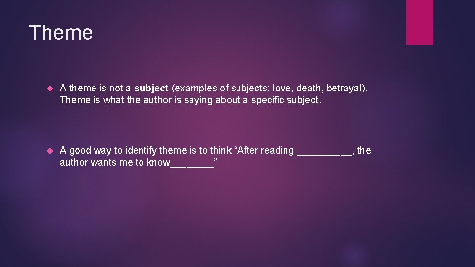 Theme A theme is not a subject (examples of subjects: love, death, betrayal). Theme