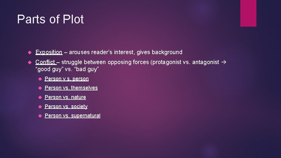 Parts of Plot Exposition – arouses reader’s interest, gives background Conflict – struggle between