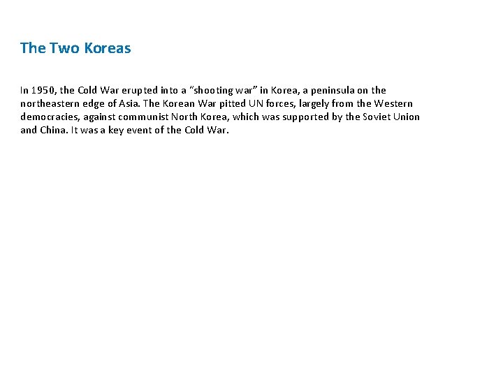 The Two Koreas In 1950, the Cold War erupted into a “shooting war” in