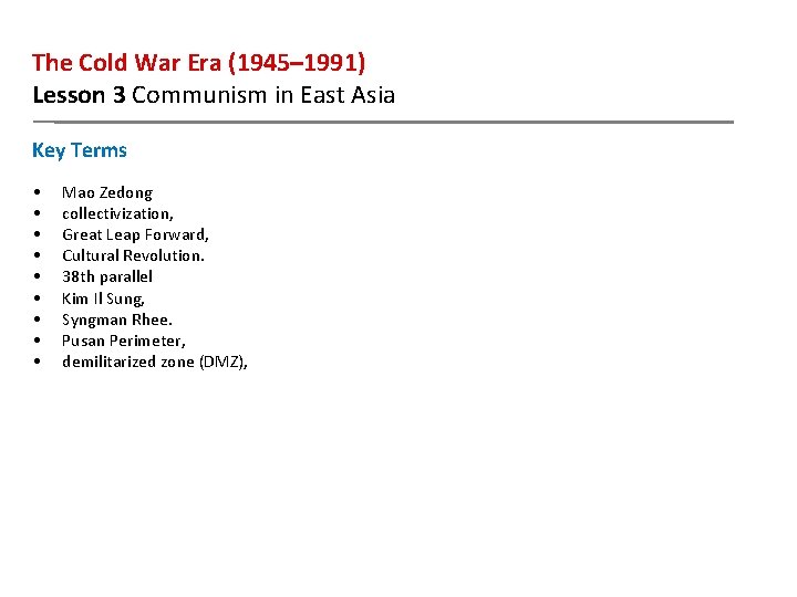 The Cold War Era (1945– 1991) Lesson 3 Communism in East Asia Key Terms