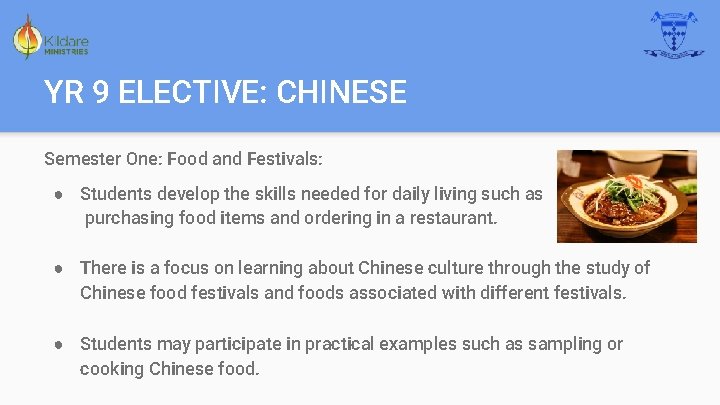 YR 9 ELECTIVE: CHINESE Semester One: Food and Festivals: ● Students develop the skills