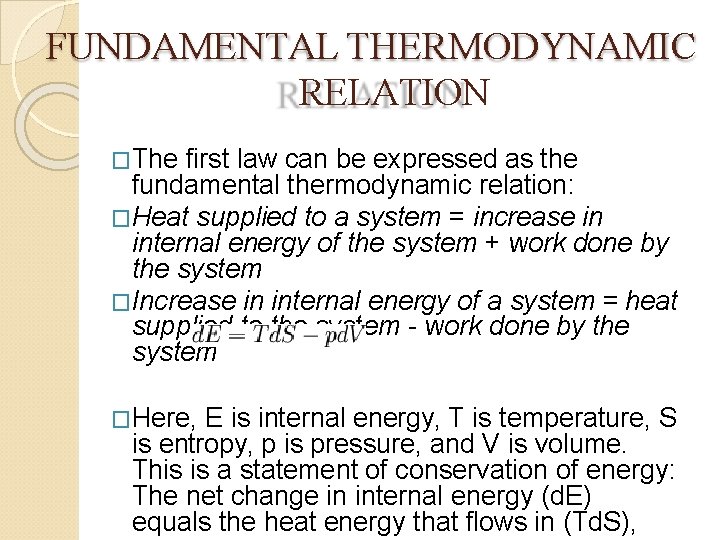 FUNDAMENTAL THERMODYNAMIC RELATION �The first law can be expressed as the fundamental thermodynamic relation: