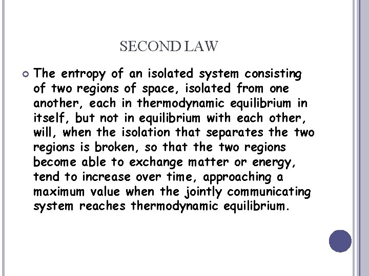 SECOND LAW The entropy of an isolated system consisting of two regions of space,