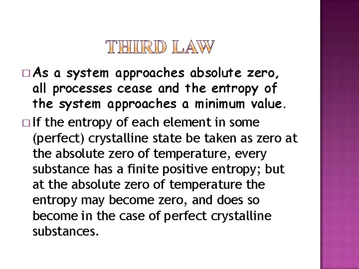 � As a system approaches absolute zero, all processes cease and the entropy of