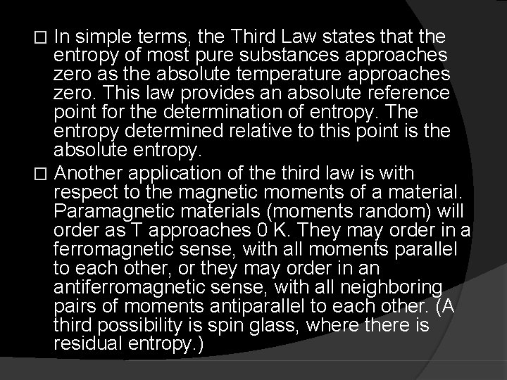 In simple terms, the Third Law states that the entropy of most pure substances