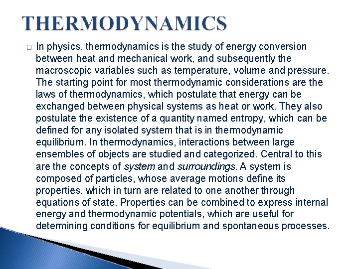 � In physics, thermodynamics is the study of energy conversion between heat and mechanical