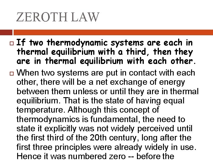 ZEROTH LAW If two thermodynamic systems are each in thermal equilibrium with a third,