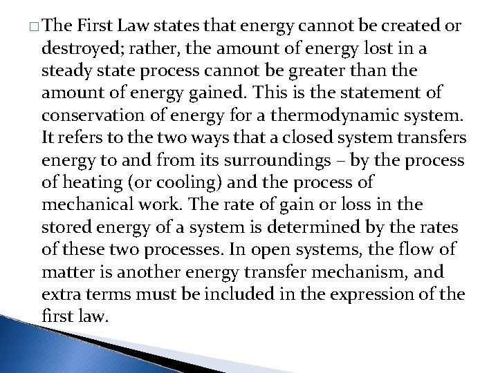 � The First Law states that energy cannot be created or destroyed; rather, the