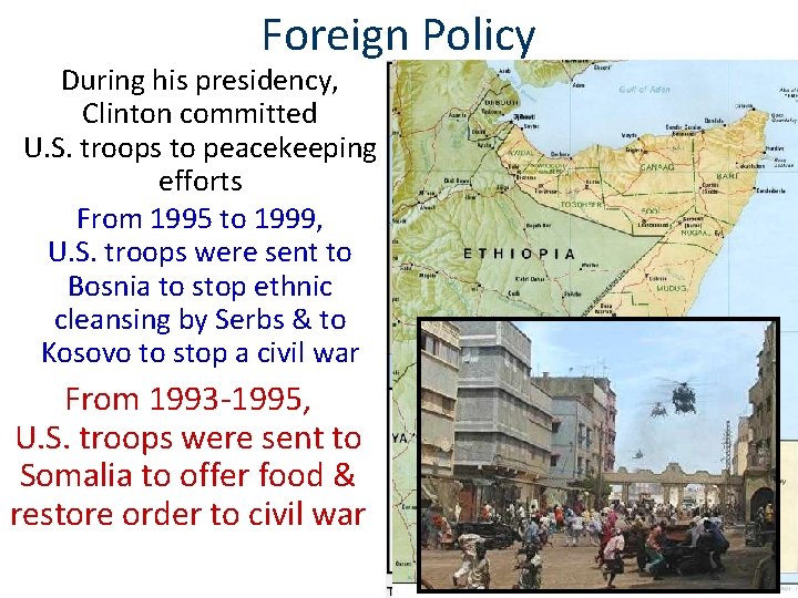 Foreign Policy During his presidency, Clinton committed U. S. troops to peacekeeping efforts From