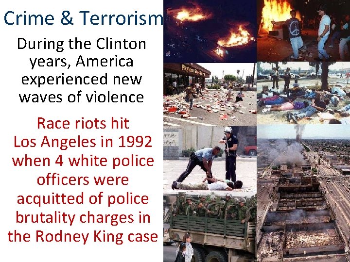 Crime & Terrorism During the Clinton years, America experienced new waves of violence Race
