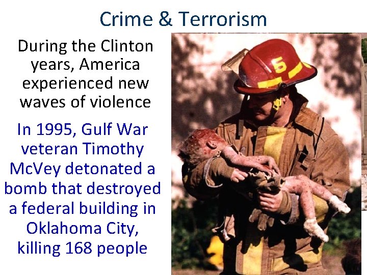 Crime & Terrorism During the Clinton years, America experienced new waves of violence In