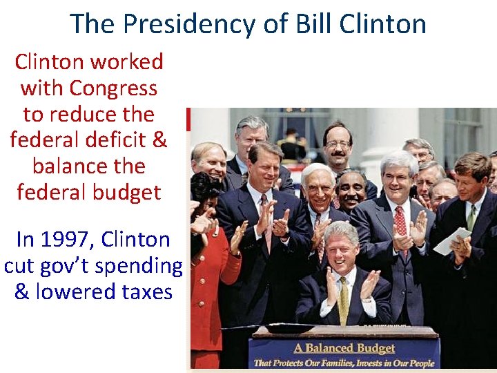 The Presidency of Bill Clinton worked with Congress to reduce the federal deficit &