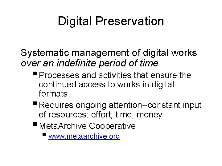 Digital Preservation Systematic management of digital works over an indefinite period of time §