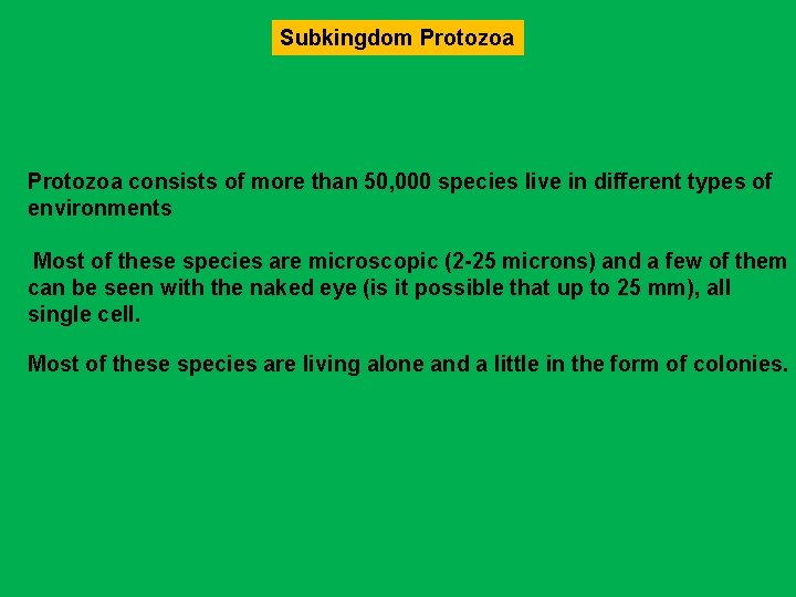 Subkingdom Protozoa consists of more than 50, 000 species live in different types of