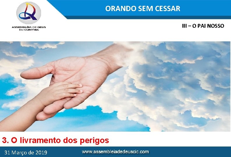 ORANDO SEM CESSAR III – O PAI NOSSO 3. O livramento dos perigos 31