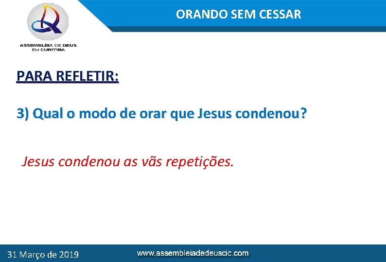 ORANDO SEM CESSAR PARA REFLETIR: 3) Qual o modo de orar que Jesus condenou?